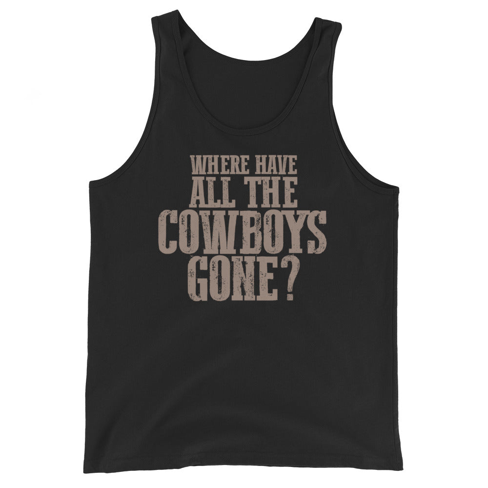 WHERE HAVE ALL THE COWBOYS GONE? // Unisex Tank Top