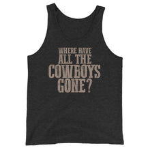 Load image into Gallery viewer, WHERE HAVE ALL THE COWBOYS GONE? // Unisex Tank Top
