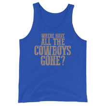 Load image into Gallery viewer, WHERE HAVE ALL THE COWBOYS GONE? // Unisex Tank Top
