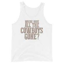 Load image into Gallery viewer, WHERE HAVE ALL THE COWBOYS GONE? // Unisex Tank Top
