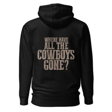 Load image into Gallery viewer, WHERE HAVE ALL THE COWBOYS GONE? // Unisex Hoodie
