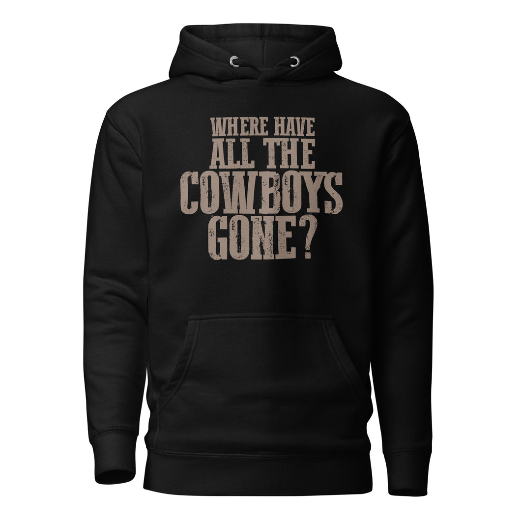 WHERE HAVE ALL THE COWBOYS GONE? // Unisex Hoodie