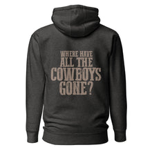 Load image into Gallery viewer, WHERE HAVE ALL THE COWBOYS GONE? // Unisex Hoodie
