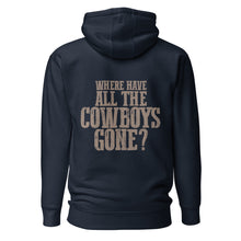 Load image into Gallery viewer, WHERE HAVE ALL THE COWBOYS GONE? // Unisex Hoodie
