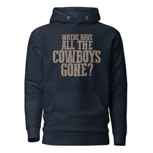 Load image into Gallery viewer, WHERE HAVE ALL THE COWBOYS GONE? // Unisex Hoodie
