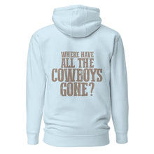 Load image into Gallery viewer, WHERE HAVE ALL THE COWBOYS GONE? // Unisex Hoodie
