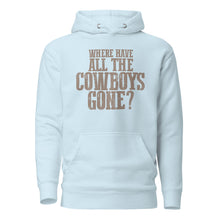 Load image into Gallery viewer, WHERE HAVE ALL THE COWBOYS GONE? // Unisex Hoodie
