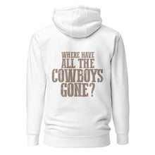 Load image into Gallery viewer, WHERE HAVE ALL THE COWBOYS GONE? // Unisex Hoodie
