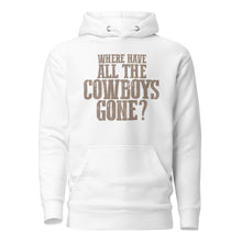 Load image into Gallery viewer, WHERE HAVE ALL THE COWBOYS GONE? // Unisex Hoodie
