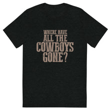 Load image into Gallery viewer, WHERE HAVE ALL THE COWBOYS GONE? // Unisex T-shirt
