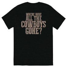 Load image into Gallery viewer, WHERE HAVE ALL THE COWBOYS GONE? // Unisex T-shirt
