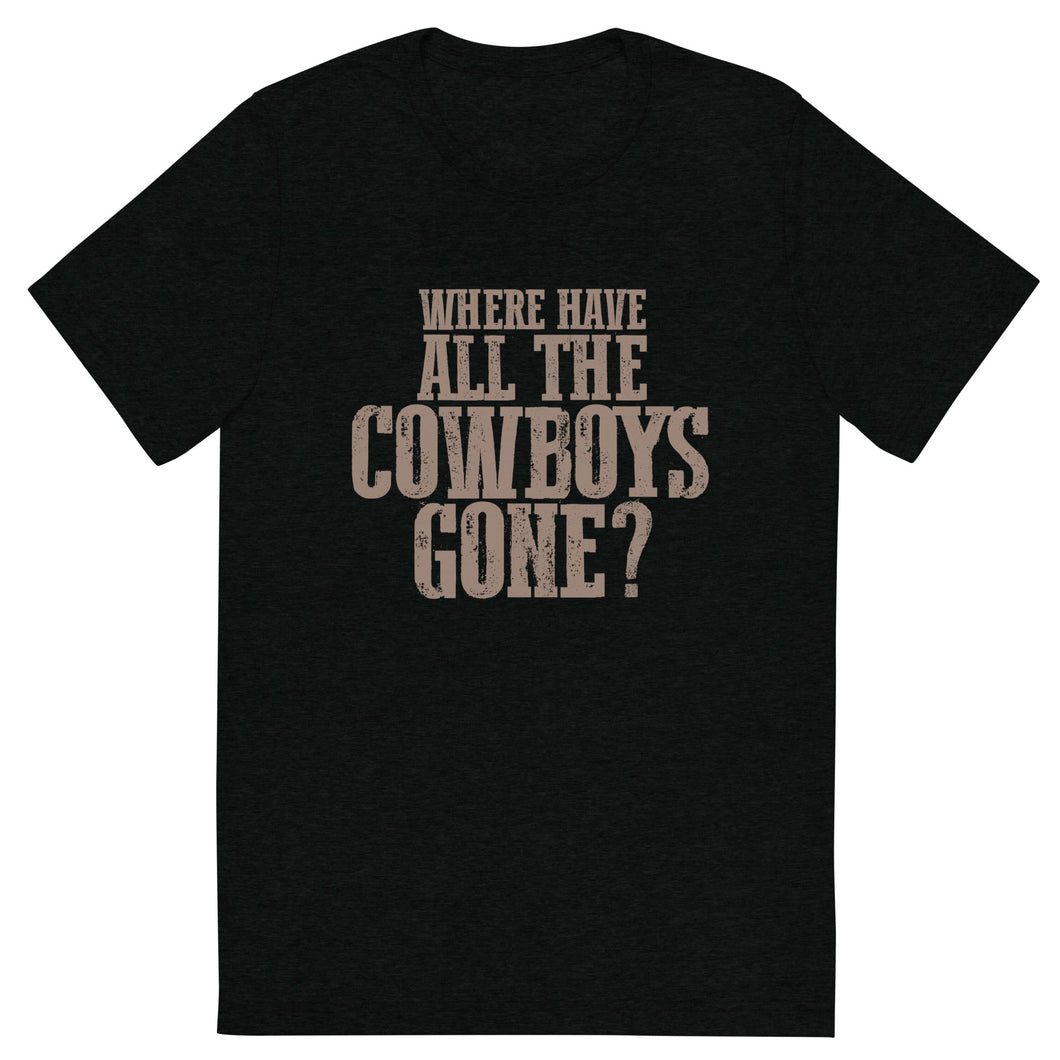 WHERE HAVE ALL THE COWBOYS GONE? // Unisex T-shirt