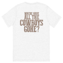 Load image into Gallery viewer, WHERE HAVE ALL THE COWBOYS GONE? // Unisex T-shirt
