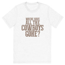 Load image into Gallery viewer, WHERE HAVE ALL THE COWBOYS GONE? // Unisex T-shirt
