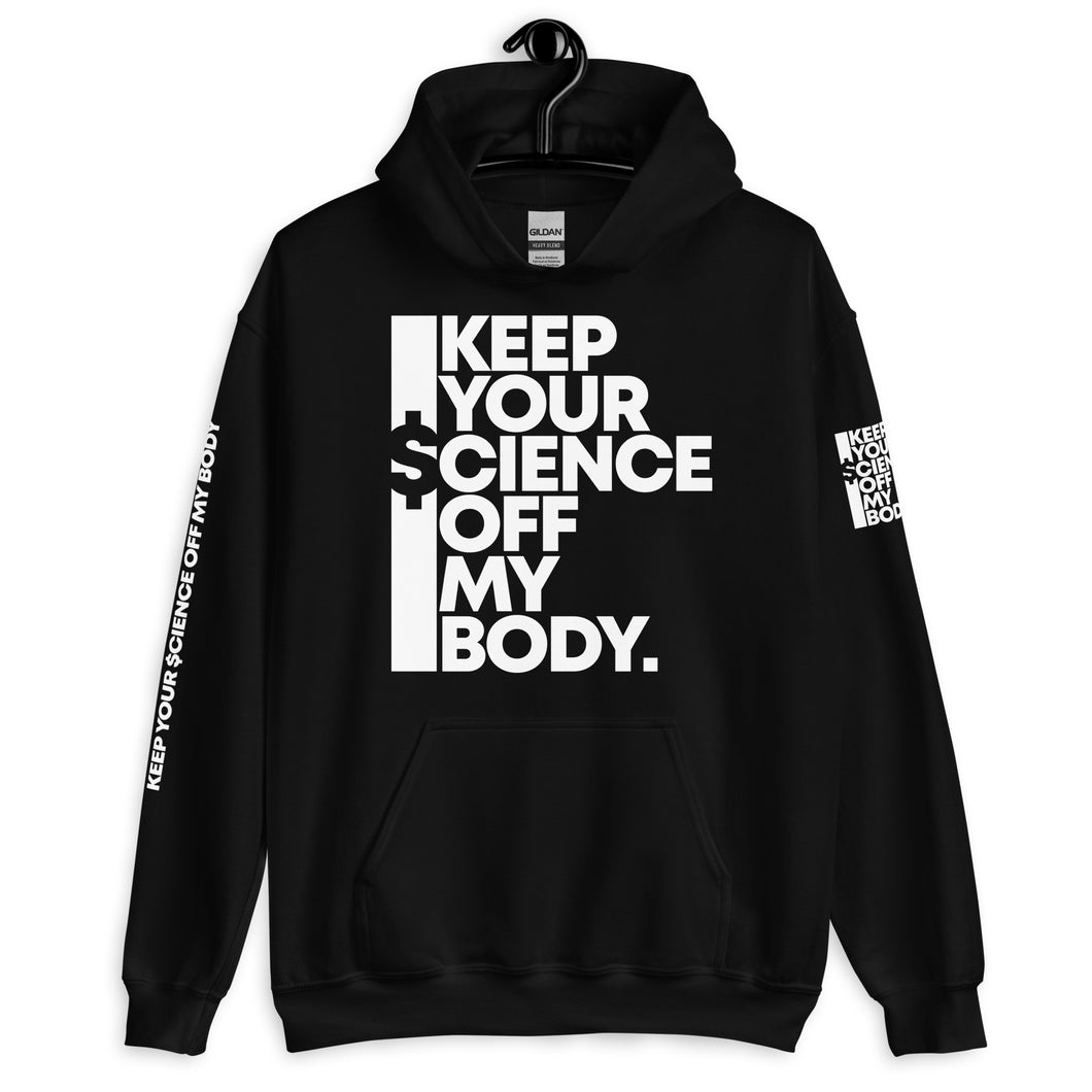 KEEP YOUR $CIENCE OFF MY BODY // Unisex Hoodie // All dark colors