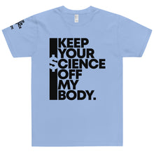 Load image into Gallery viewer, KEEP YOUR $CIENCE OFF MY BODY // Unisex T-Shirt // All light colors
