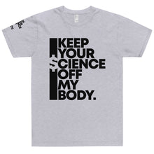 Load image into Gallery viewer, KEEP YOUR $CIENCE OFF MY BODY // Unisex T-Shirt // All light colors
