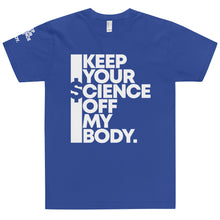 Load image into Gallery viewer, KEEP YOUR $CIENCE OFF MY BODY // Unisex T-Shirt // All dark colors
