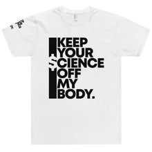 Load image into Gallery viewer, KEEP YOUR $CIENCE OFF MY BODY // Unisex T-Shirt // All light colors
