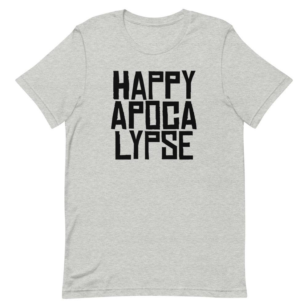 HAPPY APOCALYPSE -- Unisex T-shirt (All Light Colors)