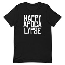 Load image into Gallery viewer, HAPPY APOCALYPSE -- Unisex T-shirt (All Dark Colors)
