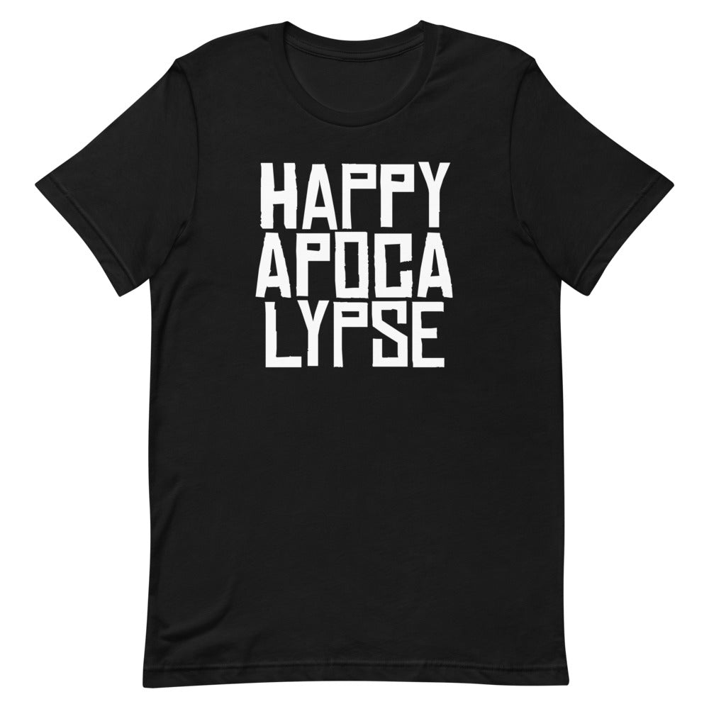 HAPPY APOCALYPSE -- Unisex T-shirt (All Dark Colors)