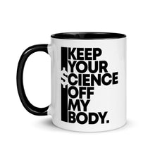 Load image into Gallery viewer, KEEP YOUR $CIENCE OFF MY BODY // Mug with Color Inside
