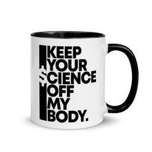 Load image into Gallery viewer, KEEP YOUR $CIENCE OFF MY BODY // Mug with Color Inside
