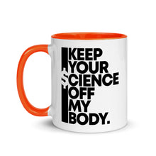 Load image into Gallery viewer, KEEP YOUR $CIENCE OFF MY BODY // Mug with Color Inside
