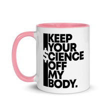 Load image into Gallery viewer, KEEP YOUR $CIENCE OFF MY BODY // Mug with Color Inside
