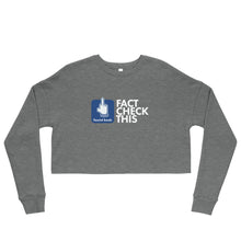 Load image into Gallery viewer, FACT CHECK THIS -- Crop Sweatshirt
